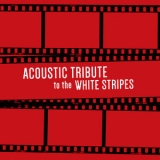 Guitar Tribute Players - Acoustic Tribute to The White Stripes (Instrumental) '2020