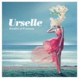 Urselle - Handful of Promises '2018