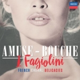 I Fagiolini - Amuse-Bouche: French Choral Delicacies '2016 - Album