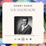 Bobby Darin - You Know How '2022