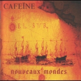 Cafeine - Nouveaux Mondes '2000