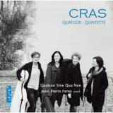 Sine Qua Non Quartet & Jean-Pierre Ferey - Cras: Piano Quintet & String Quartet '2018
