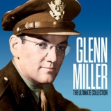 Glenn Miller - The Ultimate Collection (2020 Remastered Edition) '2020