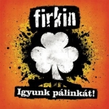 Firkin - Igyunk palinkat! '2012