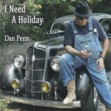 Dan Penn - I Need A Holiday '2013 - Album