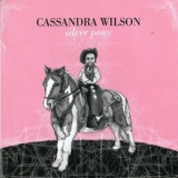 Cassandra Wilson - Silver Pony '2010 - Album