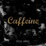 Caffeine - Social Animal '2015 - Album