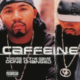 Caffeine - Things In The Game Done Changed '1999 - Album