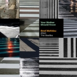 Brad Mehldau - Your Mother Should Know: Brad Mehldau Plays The Beatles '2023 - Album