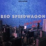 REO Speedwagon - Reo Speedwagon: Live in Chicago, Vol. 1 '2013