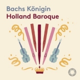 Holland Baroque - Bachs Konigin '2023