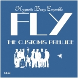 Hypnotic Brass Ensemble - Fly: The Customs Prelude '2013