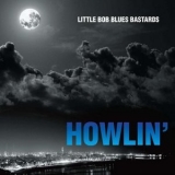 Little Bob Blues Bastards - Howlin '2015