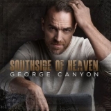 George Canyon - Southside of Heaven '2018