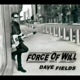Dave Fields - Force Of Will '2020