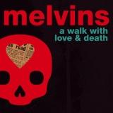 Melvins - A Walk With Love and Death '2017