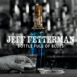 Jeff Fetterman - Bottle Full of Blues '2015