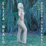Eliza Neals - Badder To The Bone '2022