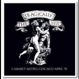 The Tragically Hip - Live: Cabaret Metro, Chicago April '91 '2016