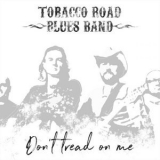 Tobacco Road Blues band - Don't Tread On Me '2018 - Album