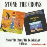Stone The Crows - Stone The Crows / Ode To John Law '1969-1971