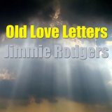 Jimmie Rodgers - Old Love Letters '2015