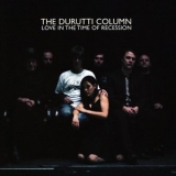 The Durutti Column - Love In The Time Of Recession '2009