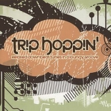 Trip Hoppin' - Relaxed Downbeat Tunes In A Loungy Groove '2007