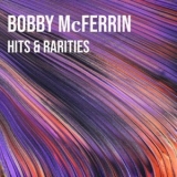 Bobby McFerrin - Hits & Rarities '2022