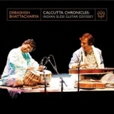 Debashish Bhattacharya - Calcutta Chronicles: Indian Slide-Guitar Odyssey '2008