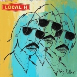 Local H - Hey, Killer '2015
