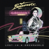 Betamaxx - Lost in a Dreamworld '2019