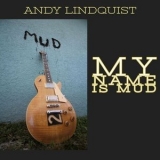 Andy Lindquist - My Name Is Mud '2022