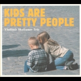 Vladimir Shafranov Trio - Kids Are Pretty People '2005