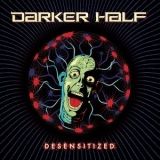 Darker Half - Desensitized '2011