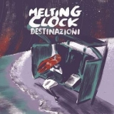 Melting Clock - Destinazioni '2019 - Album