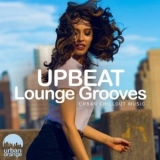 Various Artists - Upbeat Lounge Grooves: Urban Chillout Music '2023