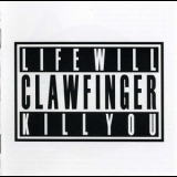 Clawfinger - Life Will Kill You (CD 07-1321) '2007
