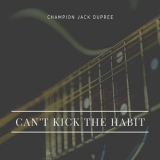 Champion Jack Dupree - Can't Kick the Habit '2021 - Album