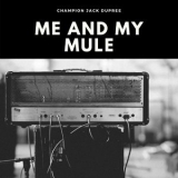 Champion Jack Dupree - Me and My Mule '2020 - Album