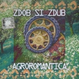 Zdob şi Zdub - Agroromantica '2001 - Album