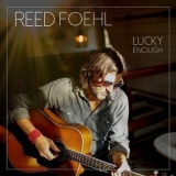 Reed Foehl - Lucky Enough '2019