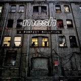 Mesh - A Perfect Solution '2009