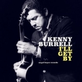 Kenny Burrell - I'll Get By '2018