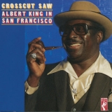 Albert King - Crosscut Saw: Albert King In San Francisco '1983