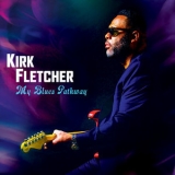 Kirk Fletcher - My Blues Pathway '2020