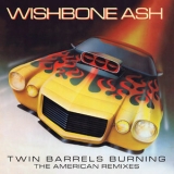 Wishbone Ash - Twin Barrels Burning: The American Remixes '1982