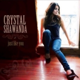 Crystal Shawanda - Just Like You '2012