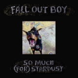 Fall Out Boy - So Much (For) Stardust (Hi-Res) '2023