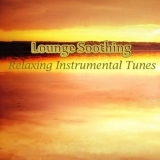 Various Artists - Lounge Soothing: Relaxing Instrumental Tunes '2023